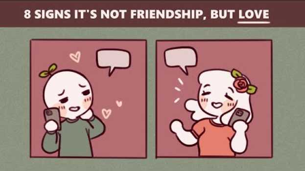 Video 8 Signs It's Not Friendship, But LOVE en français