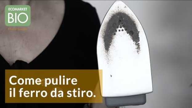 Video Come pulire il ferro da stiro - EcomarketBio in English