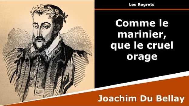 Video Comme le marinier, que le cruel orage - Sonnet - Joachim Du Bellay in English
