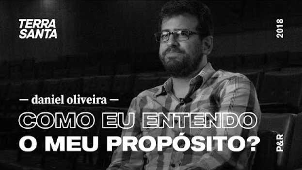 Video COMO EU ENTENDO O MEU PROPÓSITO? | Daniel Oliveira | P&R 07/100 na Polish