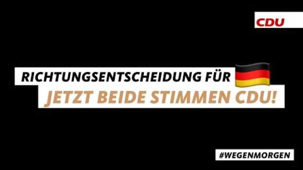 Video Diese Bundestagswahl ist eine Richtungsentscheidung. Wahlaufruf von CDU und CSU. #wegenmorgen in English
