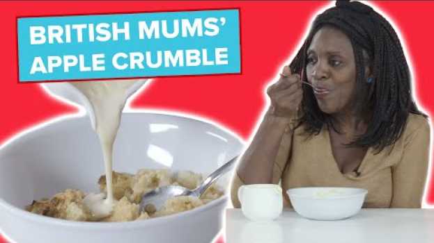 Video British Mums Try Other British Mums' Apple Crumble em Portuguese
