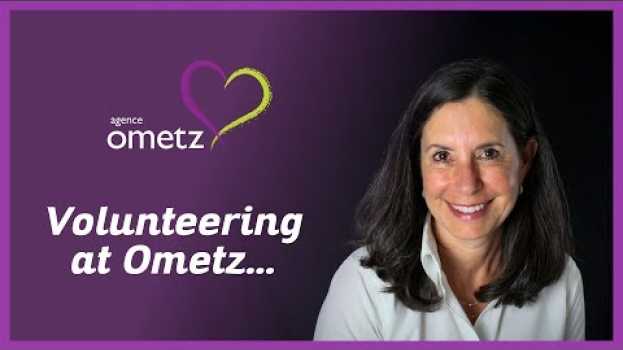 Video OMETZ | VOLUNTEERING IS BEING THERE en français