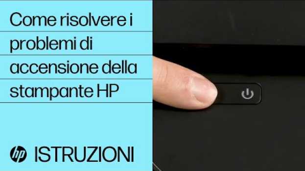 Video Come risolvere i problemi di accensione della stampante HP su italiano