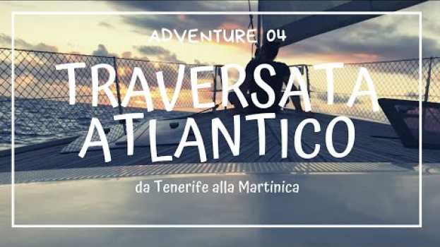 Video Atlantic Ocean Crossing - Traversata Oceano Atlantico da Tenerife alla Martinica in Deutsch