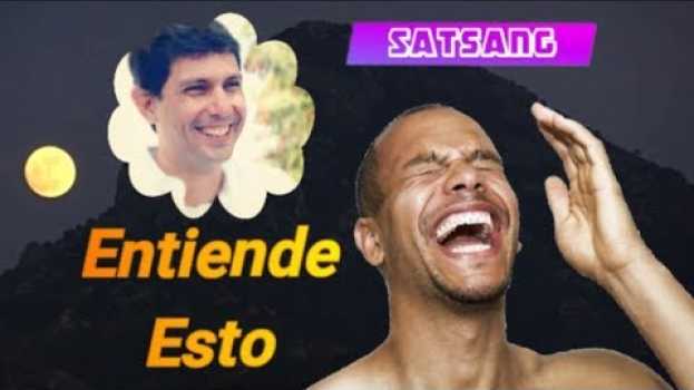 Video Esto es Todo lo que Necesitas Entender - Satsang con Cesar em Portuguese