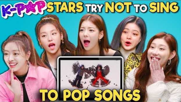 Video K-pop Stars React To Try Not To Sing Along Challenge (ITZY 있지) en français
