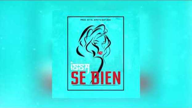 Video Issa The Kid - SÉ BIEN (Audio Oficial) in English