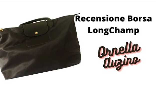 Video Longchamp: marchio storico e borse molto copiate. Finalmente l'ho comprata! in English