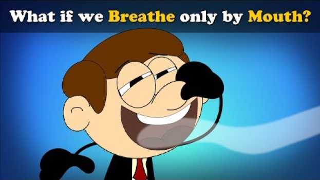Video What if we Breathe only by Mouth? + more videos | #aumsum #kids #science #education #children en Español