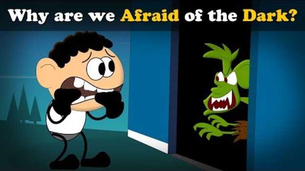 Video Why are we Afraid of the Dark? + more videos | #aumsum #kids #science #education #children in English
