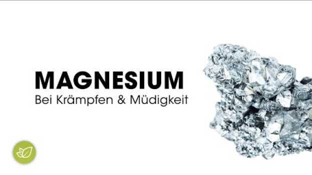 Video Magnesium bei Krämpfen & Müdigkeit su italiano