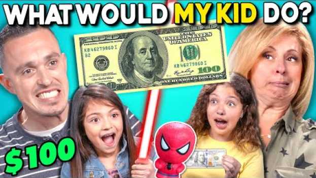 Video Parents Try Guessing What Their Kid Will Do With $100 | What Would My Kid Do? (LEGO, Starbucks) in English