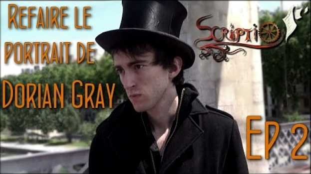 Video Scriptio [E02S01] - Refaire le portrait de Dorian Gray en Español