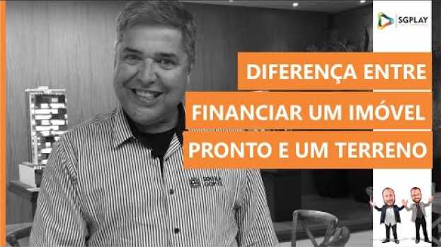 Video Diferença entre financiar um terreno e financiar um imóvel pronto en Español