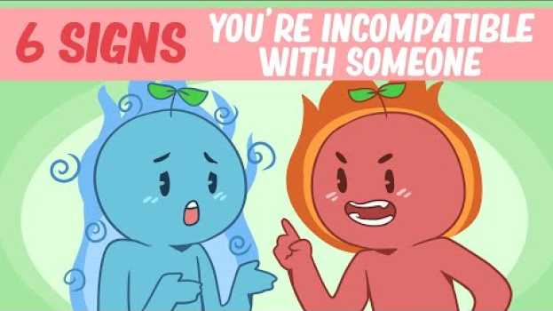 Video 6 Signs You're Incompatible With Someone en Español