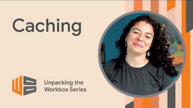 Video Adapting caching to your needs - Unpacking the Workbox su italiano