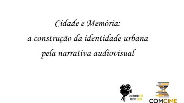 Video UFJF/SEMIC 2019 – "Cidade e Memória: a construção da identidade urbana pela narrativa audiovisual en Español