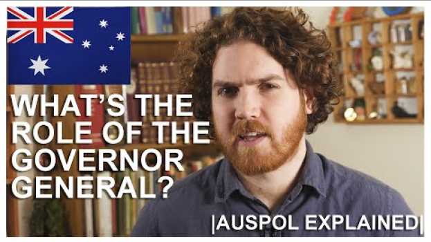 Video What's The Role of The Governor General? | AUSPOL EXPLAINED en français