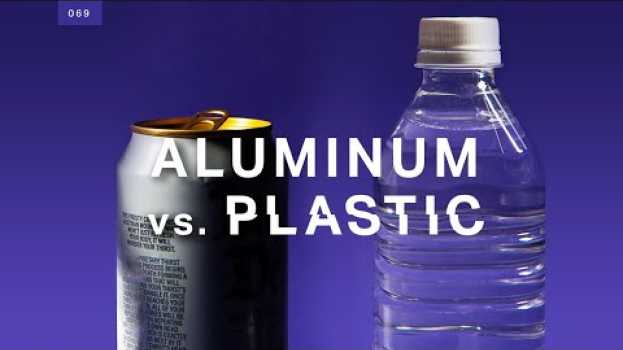 Видео Is aluminum better than plastic? It’s complicated. на русском