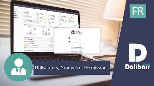 Video Tutoriel 1 - FR - Utilisateurs, Groupes et Permissions dans Dolibarr ERP CRM en français