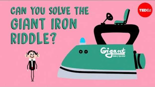 Video Can you solve the giant iron riddle? - Alex Gendler su italiano