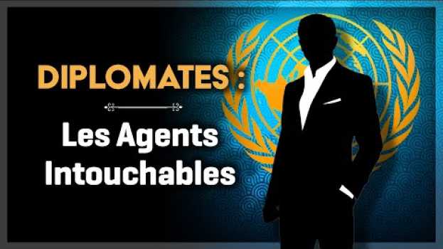 Video Les Diplomates : ont-ils tous les droits ? en Español