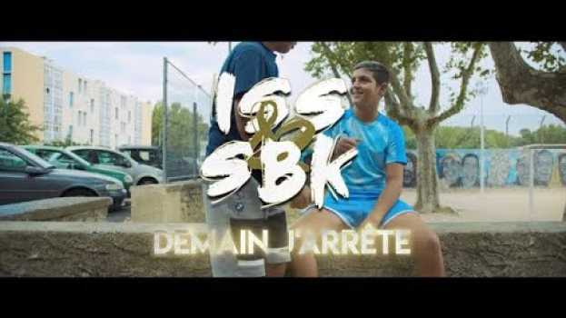 Video Iss&Sbk - DEMAIN J’ARRÊTE (Clip Officiel) em Portuguese