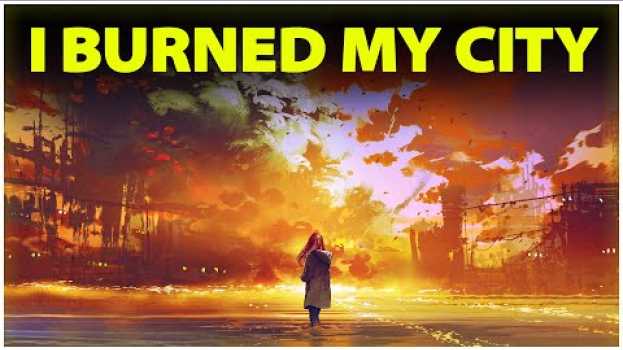 Video I Am the Insane Man Who Burned His Own City in Deutsch