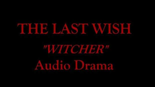 Видео "The Last Wish" Witcher Audio Drama на русском