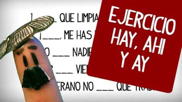 Video Ejercicio hay, ahi o ay. Rellenar huecos, practicar español in English