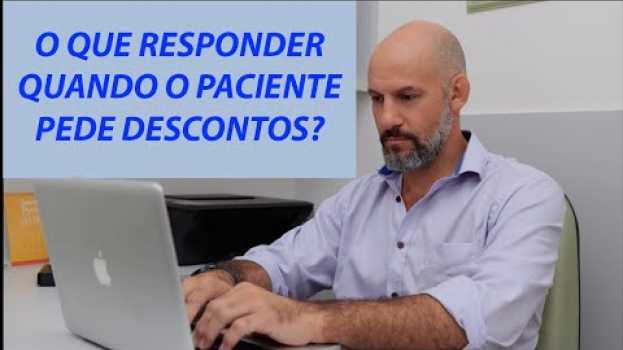 Video O que responder quando o paciente pede desconto para o dentista? en Español