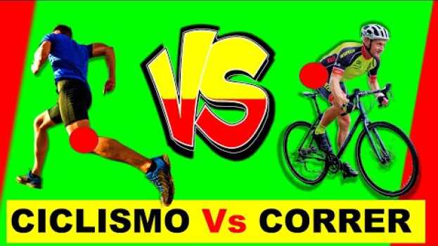 Video CICLISMO Vs CORRER  │Cuál es mejor ejercicio para tu cuerpo ? │Running Vs Bicicleta su italiano