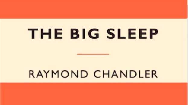 Video A taste of... The Big Sleep by Raymond Chandler su italiano