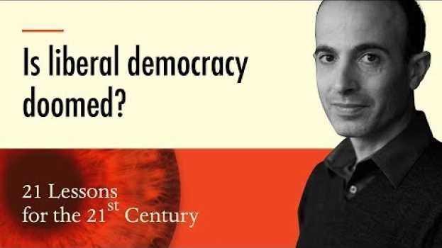 Видео 6. 'Is liberal democracy doomed?' - Yuval Noah Harari on 21 Lessons for the 21st Century на русском