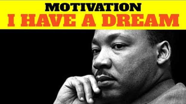 Video I HAVE A DREAM Motivational Speech by martin luther king Jr su italiano