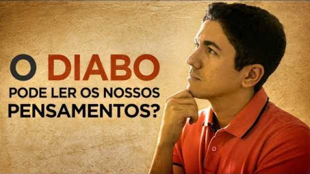 Video O DIABO PODE LER NOSSOS PENSAMENTOS? - Pastor Antonio Junior en français