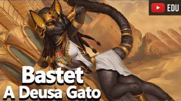 Видео Bastet a Deusa dos Gato da Mitologia Egípcia Ep.06 - Foca na História на русском