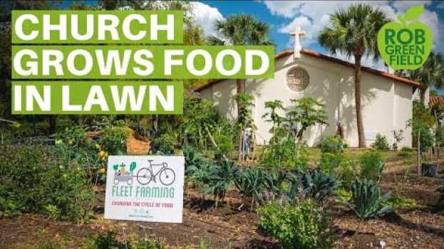 Видео This Church Grows Organic Food Instead of a Lawn - Orlando, Florida на русском