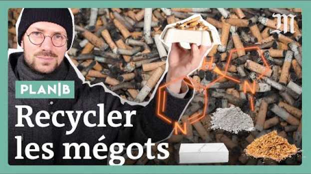 Video Est-il vraiment possible de recycler les mégots ? #PlanB #épisode2 em Portuguese