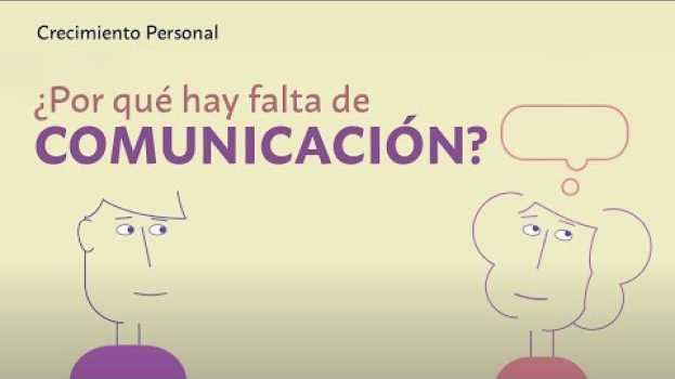 Video Por qué hay falta de comunicación y cómo mejorarla | Crecimiento personal em Portuguese