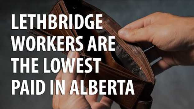 Video Lethbridge workers are the lowest paid in Alberta em Portuguese