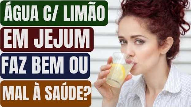 Video Revelado!! Saiba Agora mesmo se tomar Água com Limão em Jejum Realmente faz bem à Saúde! in Deutsch