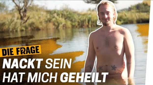 Видео Am FKK-Strand: Nackt sein hat mich geheilt | Wie nackt dürfen wir uns zeigen? Folge 5 на русском