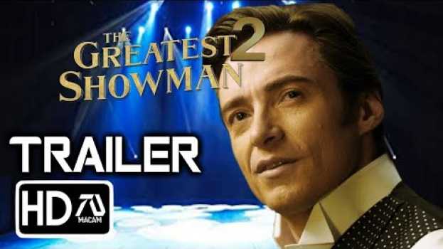 Video The Greatest Showman 2 [HD] Trailer - Hugh Jackman, Zack Efron (Fan Made) em Portuguese