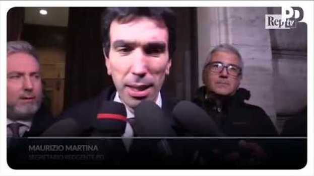 Video Maurizio Martina: "Continua il gioco di veti e controveti tra centrodestra e M5S" in English