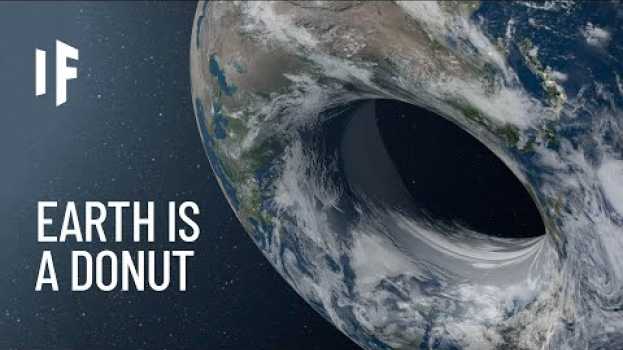 Video What If Earth Was Shaped Like a Donut? em Portuguese