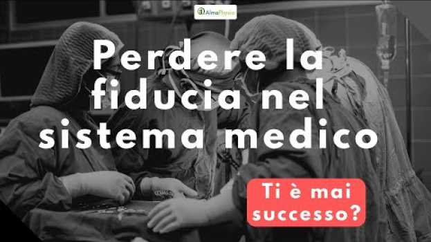 Video Perdere la fiducia nel sistema medico su italiano