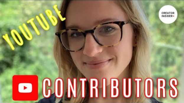 Video Introducing YOUTUBE CONTRIBUTORS. Who they are and how they can help YOU! en français