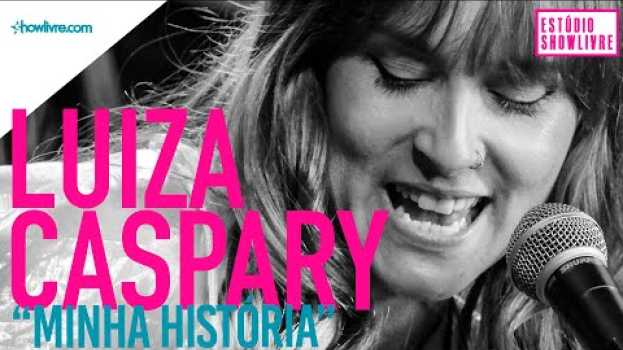 Video Luiza Caspary - Minha História - Ao Vivo no Estúdio Showlivre 2019 en Español